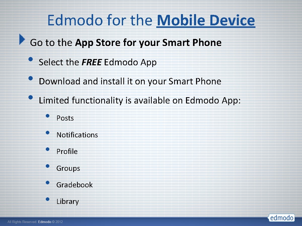 Edmodo for the Mobile Device Go to the App Store for your Smart Phone
