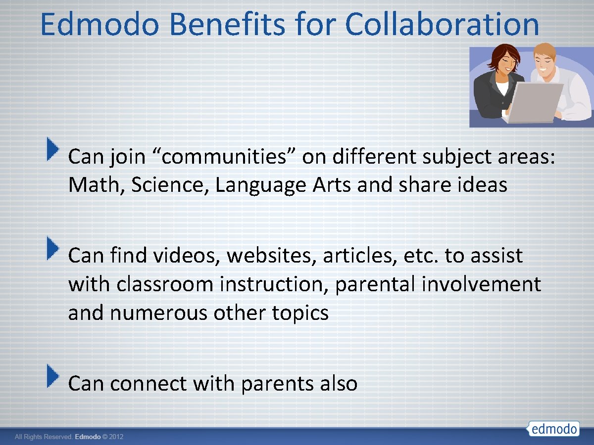 Edmodo Benefits for Collaboration Can join “communities” on different subject areas: Math, Science, Language