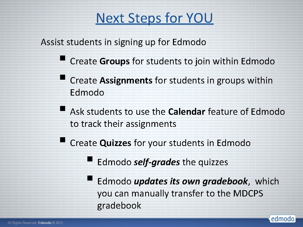 Next Steps for YOU Assist students in signing up for Edmodo § Create Groups