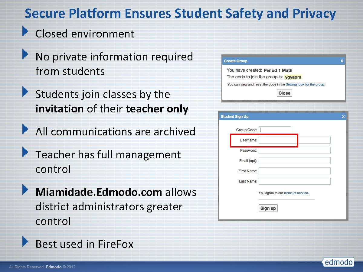 Secure Platform Ensures Student Safety and Privacy Closed environment No private information required from