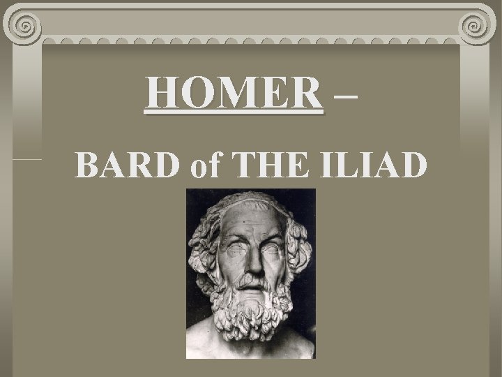 HOMER – BARD of THE ILIAD 