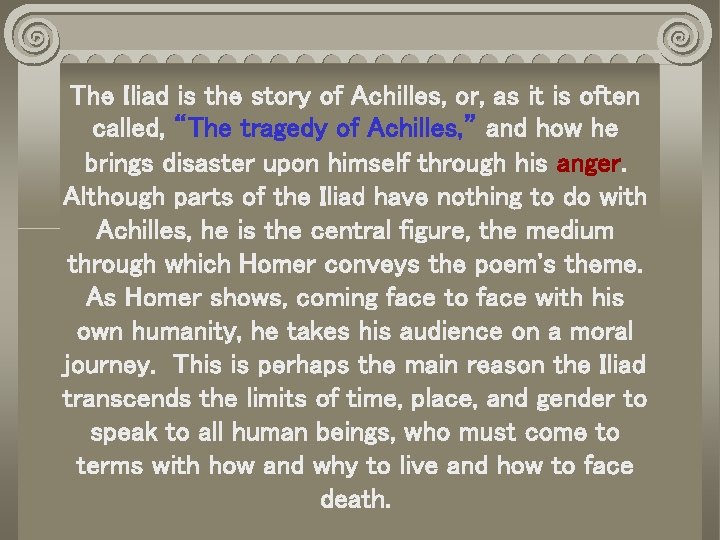 The Iliad is the story of Achilles, or, as it is often called, “The