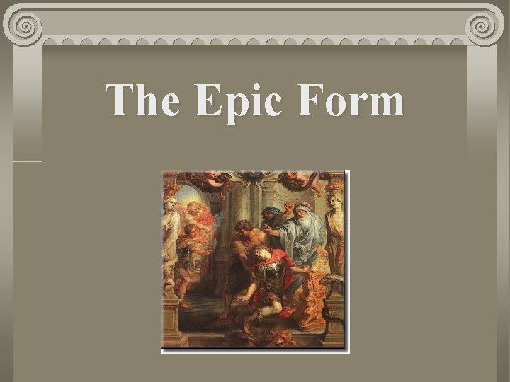 The Epic Form 