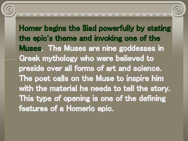 Homer begins the Iliad powerfully by stating the epic's theme and invoking one of