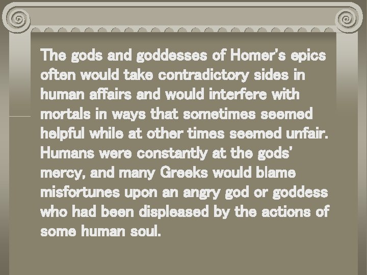 The gods and goddesses of Homer's epics often would take contradictory sides in human
