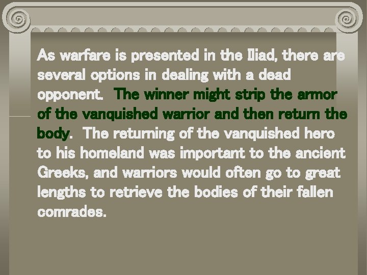 As warfare is presented in the Iliad, there are several options in dealing with