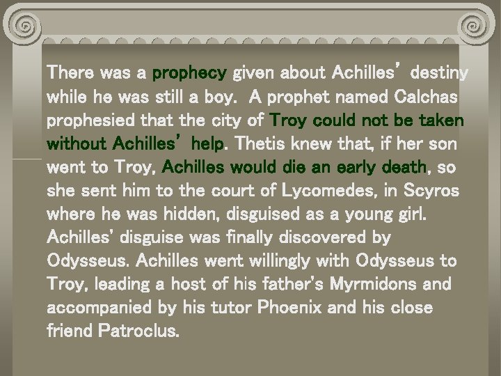 There was a prophecy given about Achilles’ destiny while he was still a boy.