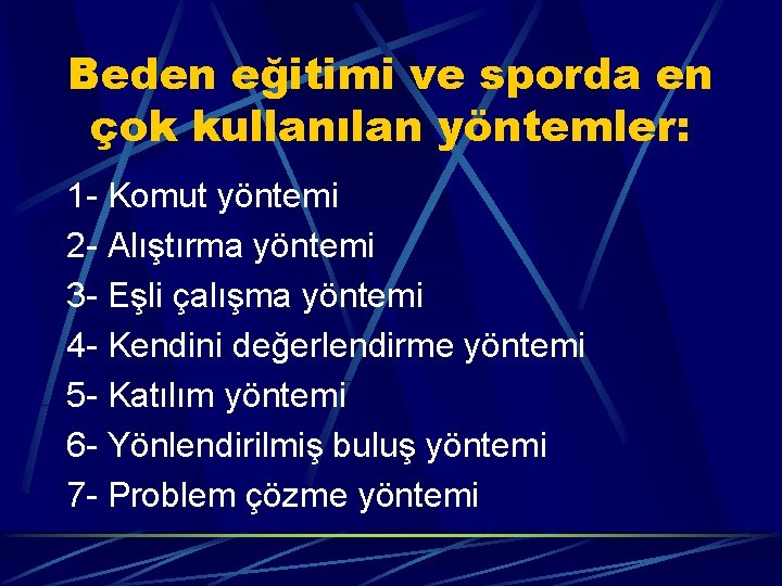 Beden eğitimi ve sporda en çok kullanılan yöntemler: 1 - Komut yöntemi 2 -