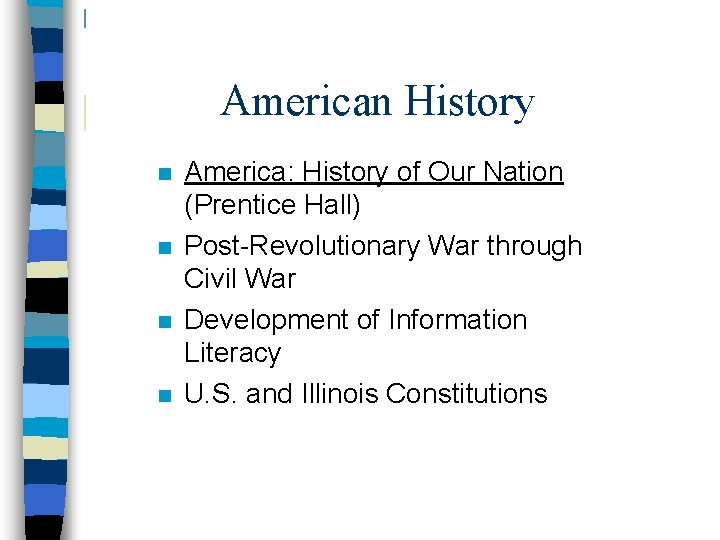 American History n n America: History of Our Nation (Prentice Hall) Post-Revolutionary War through