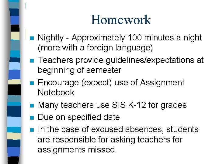 Homework n n n Nightly - Approximately 100 minutes a night (more with a