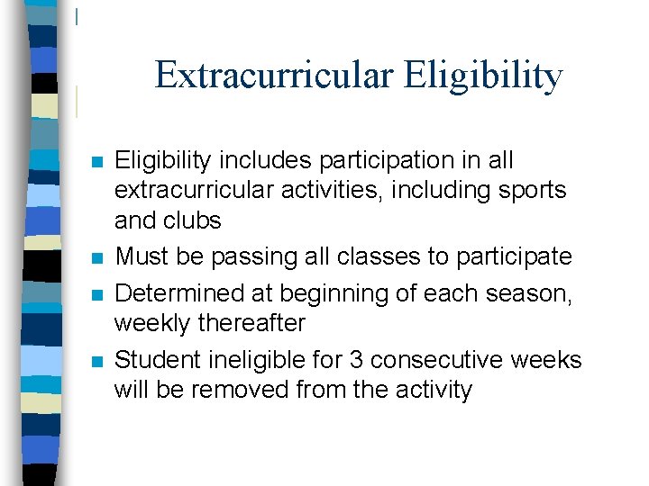 Extracurricular Eligibility n n Eligibility includes participation in all extracurricular activities, including sports and