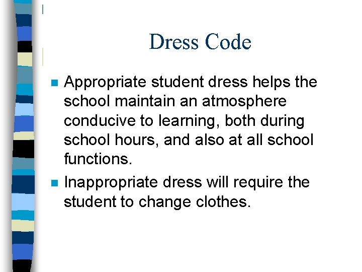 Dress Code n n Appropriate student dress helps the school maintain an atmosphere conducive
