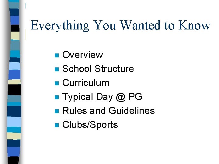 Everything You Wanted to Know n n n Overview School Structure Curriculum Typical Day