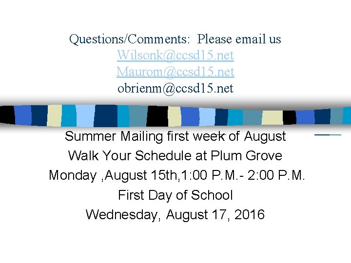 Questions/Comments: Please email us Wilsonk@ccsd 15. net Maurom@ccsd 15. net obrienm@ccsd 15. net Summer