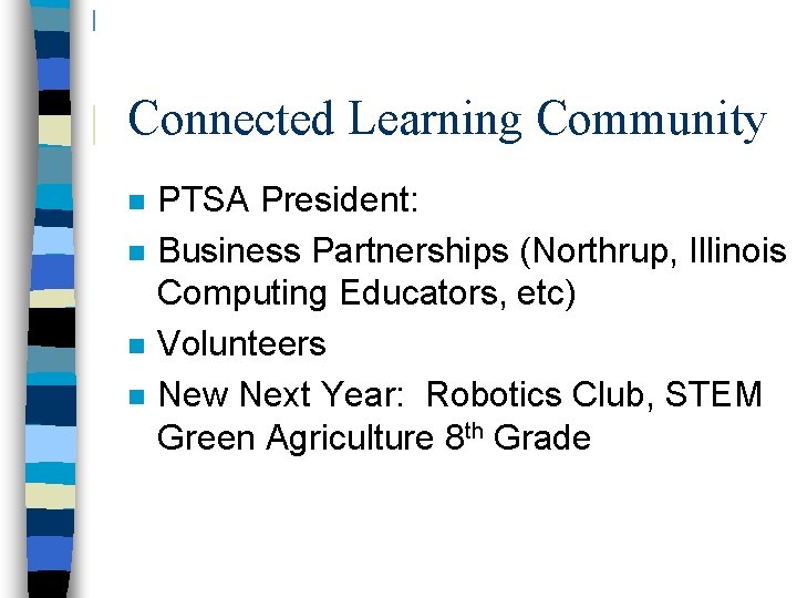 Connected Learning Community n n PTSA President: Business Partnerships (Northrup, Illinois Computing Educators, etc)