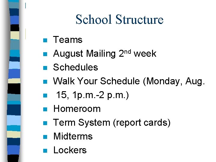 School Structure n n n n n Teams August Mailing 2 nd week Schedules