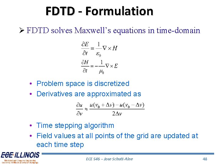 FDTD - Formulation Ø FDTD solves Maxwell’s equations in time-domain • Problem space is