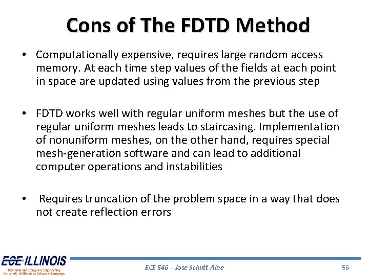 Cons of The FDTD Method • Computationally expensive, requires large random access memory. At