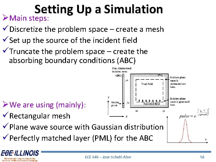 Setting Up a Simulation ØMain steps: üDiscretize the problem space – create a mesh