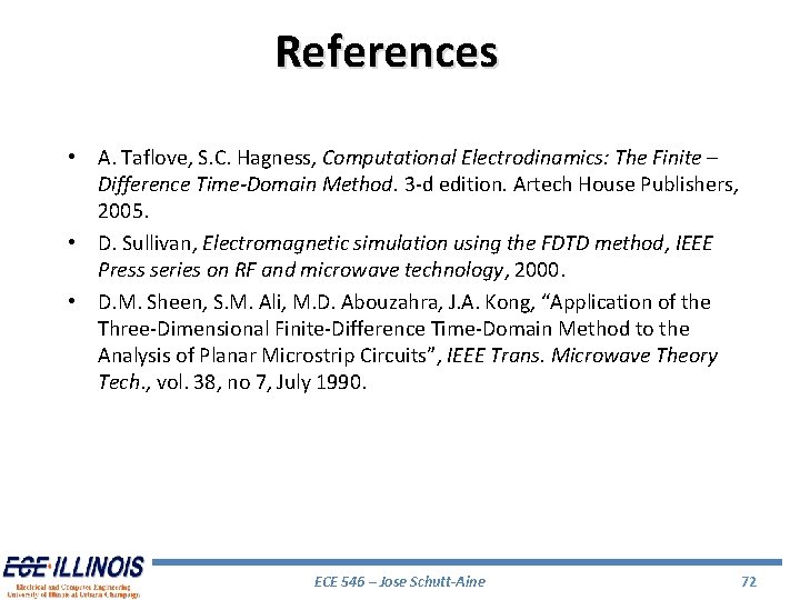 References • A. Taflove, S. C. Hagness, Computational Electrodinamics: The Finite – Difference Time-Domain