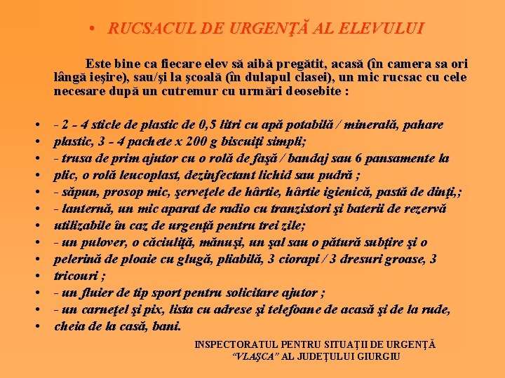  • RUCSACUL DE URGENŢĂ AL ELEVULUI Este bine ca fiecare elev să aibă