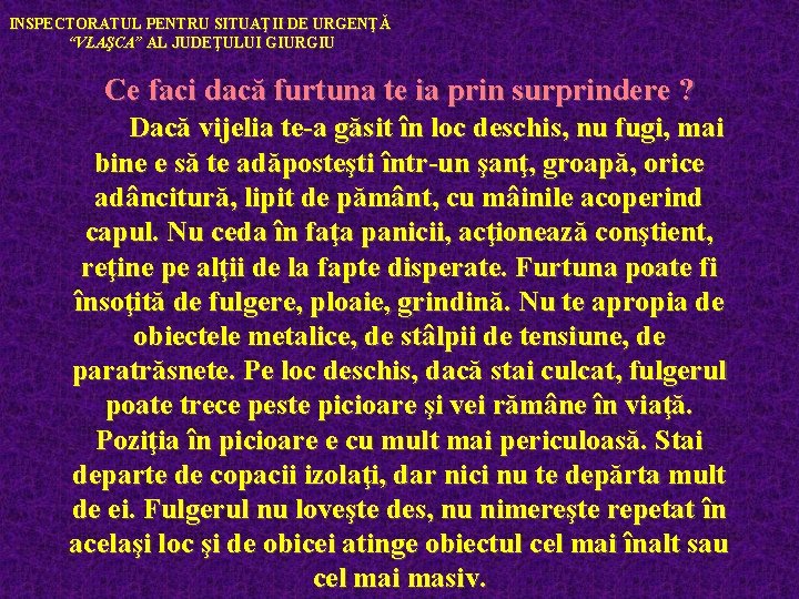 INSPECTORATUL PENTRU SITUAŢII DE URGENŢĂ “VLAŞCA” AL JUDEŢULUI GIURGIU Ce faci dacă furtuna te