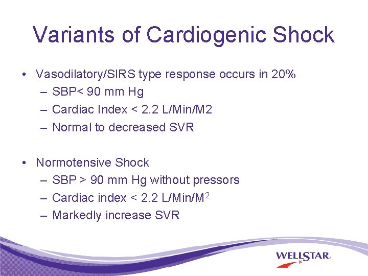 Variants of Cardiogenic Shock • Vasodilatory/SIRS type response occurs in 20% – SBP< 90