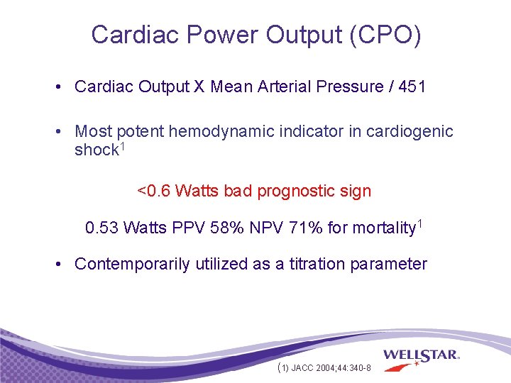 Cardiac Power Output (CPO) • Cardiac Output X Mean Arterial Pressure / 451 •