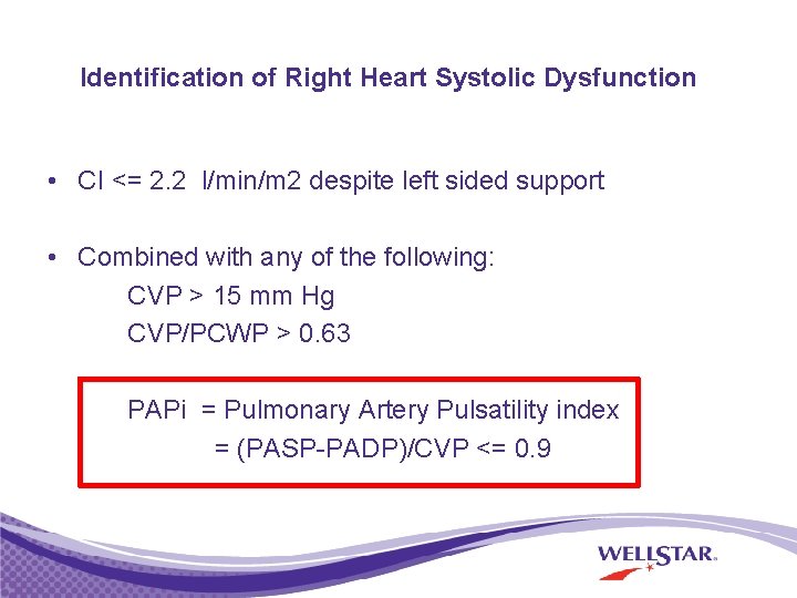 Identification of Right Heart Systolic Dysfunction • CI <= 2. 2 l/min/m 2 despite