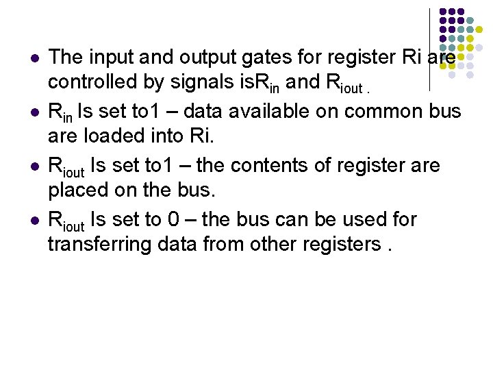 l l The input and output gates for register Ri are controlled by signals