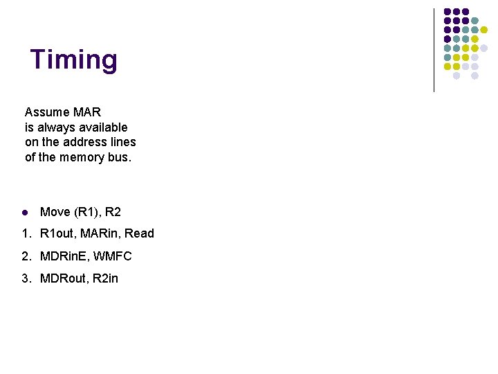 Timing Assume MAR is always available on the address lines of the memory bus.