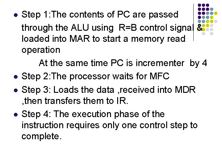 l l Step 1: The contents of PC are passed through the ALU using