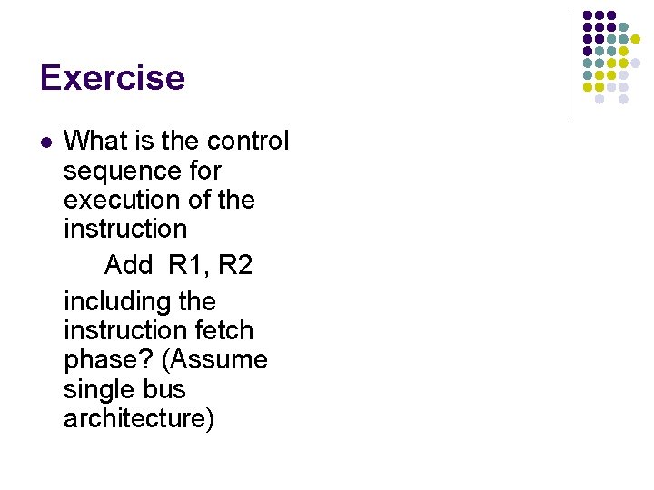 Exercise l What is the control sequence for execution of the instruction Add R