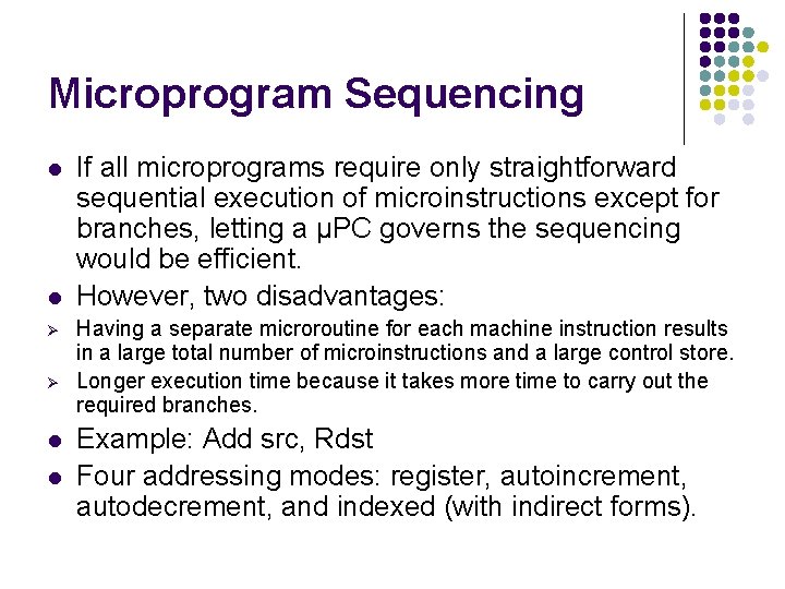 Microprogram Sequencing l l Ø Ø l l If all microprograms require only straightforward