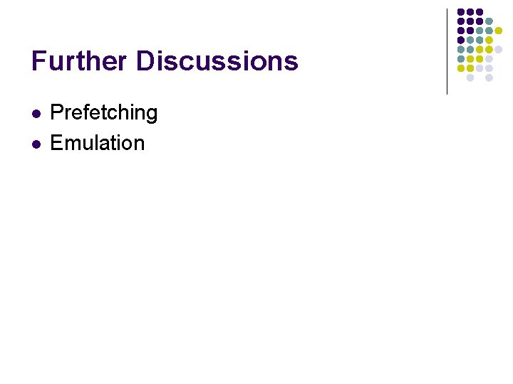 Further Discussions l l Prefetching Emulation 