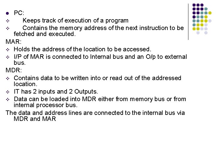 PC: v Keeps track of execution of a program v Contains the memory address