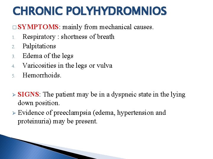 CHRONIC POLYHYDROMNIOS � SYMPTOMS: 1. 2. 3. 4. 5. mainly from mechanical causes. Respiratory