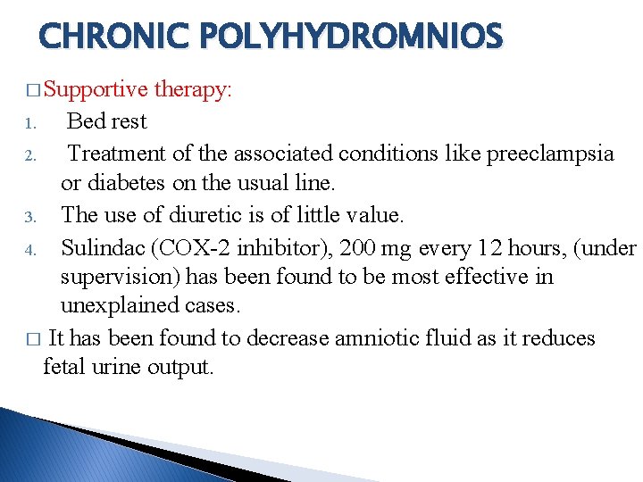 CHRONIC POLYHYDROMNIOS � Supportive therapy: Bed rest 2. Treatment of the associated conditions like