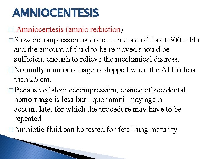 AMNIOCENTESIS Amniocentesis (amnio reduction): � Slow decompression is done at the rate of about