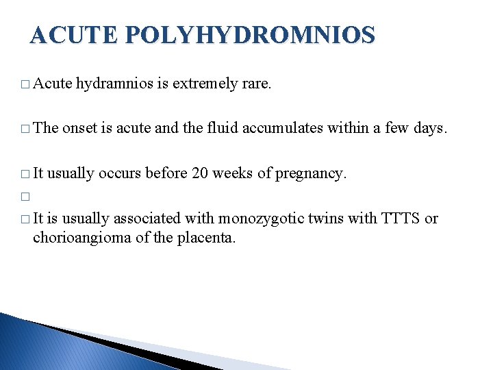 ACUTE POLYHYDROMNIOS � Acute � The � It hydramnios is extremely rare. onset is