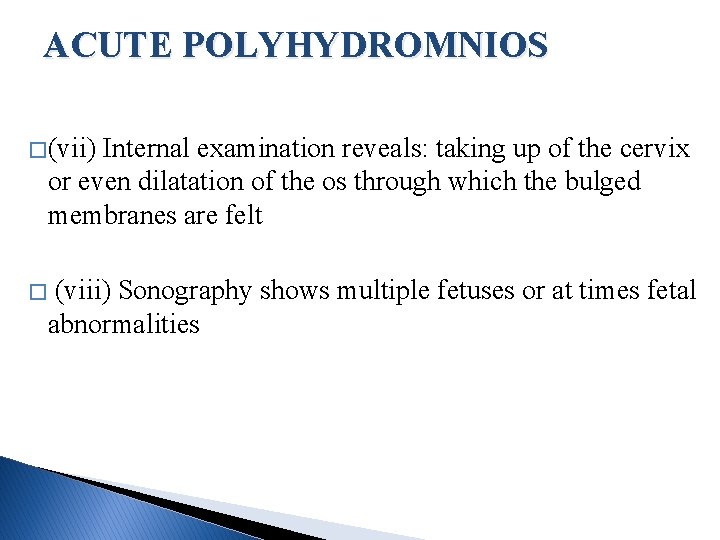 ACUTE POLYHYDROMNIOS � (vii) Internal examination reveals: taking up of the cervix or even