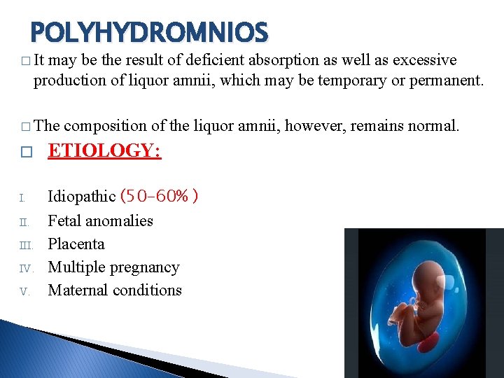 POLYHYDROMNIOS � It may be the result of deficient absorption as well as excessive