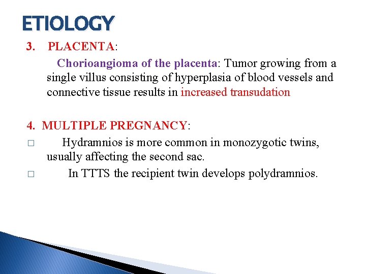 ETIOLOGY 3. PLACENTA: Chorioangioma of the placenta: Tumor growing from a single villus consisting