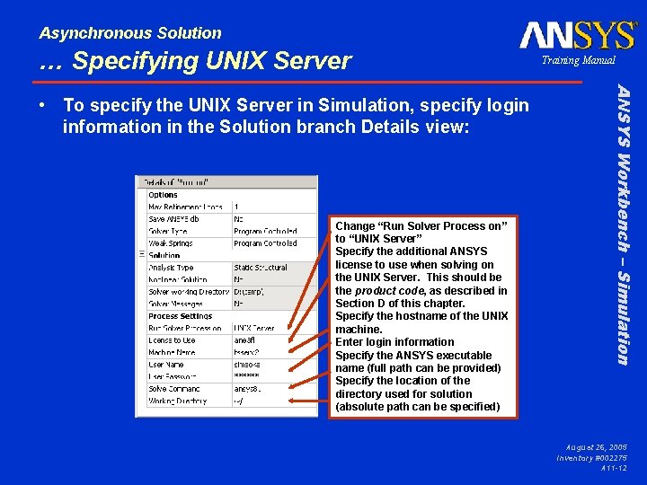 Asynchronous Solution … Specifying UNIX Server Change “Run Solver Process on” to “UNIX Server”