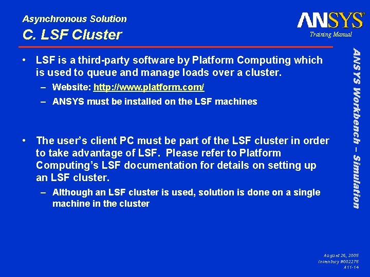 Asynchronous Solution C. LSF Cluster Training Manual – Website: http: //www. platform. com/ –