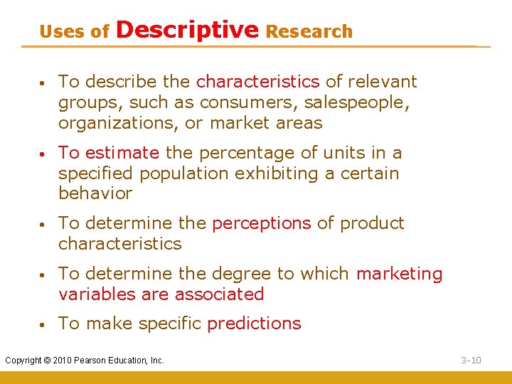 Uses of Descriptive Research • To describe the characteristics of relevant groups, such as