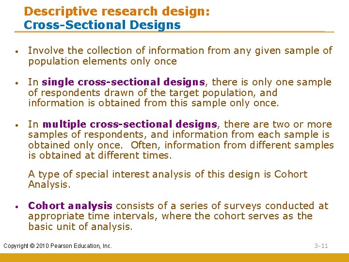 Descriptive research design: Cross-Sectional Designs • Involve the collection of information from any given