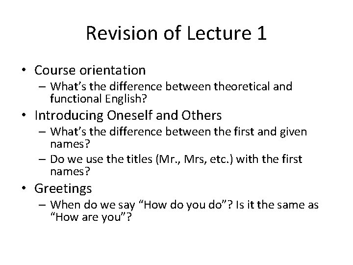 Revision of Lecture 1 • Course orientation – What’s the difference between theoretical and