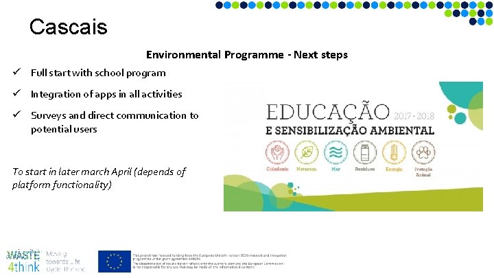 Cascais Environmental Programme - Next steps ü Full start with school program ü Integration