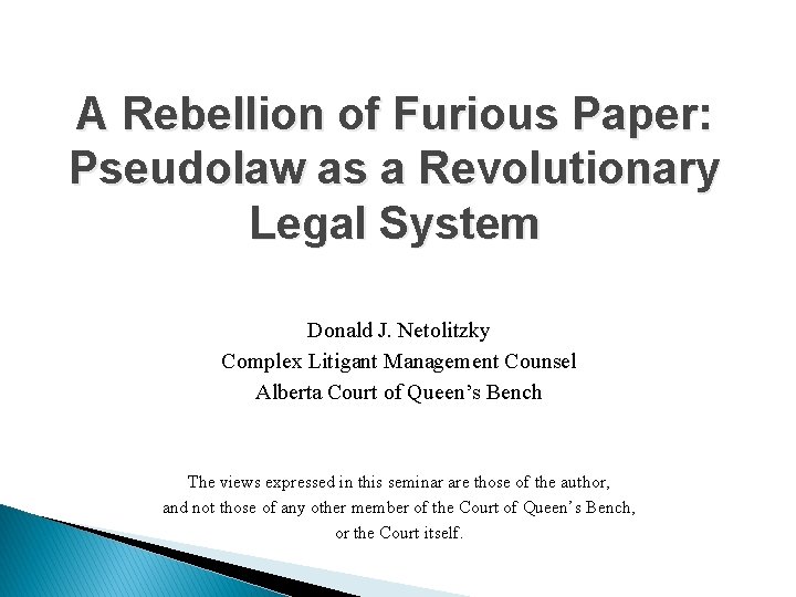 A Rebellion of Furious Paper: Pseudolaw as a Revolutionary Legal System Donald J. Netolitzky